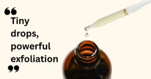 Tiny-drops-powerful-exfoliation.jpg